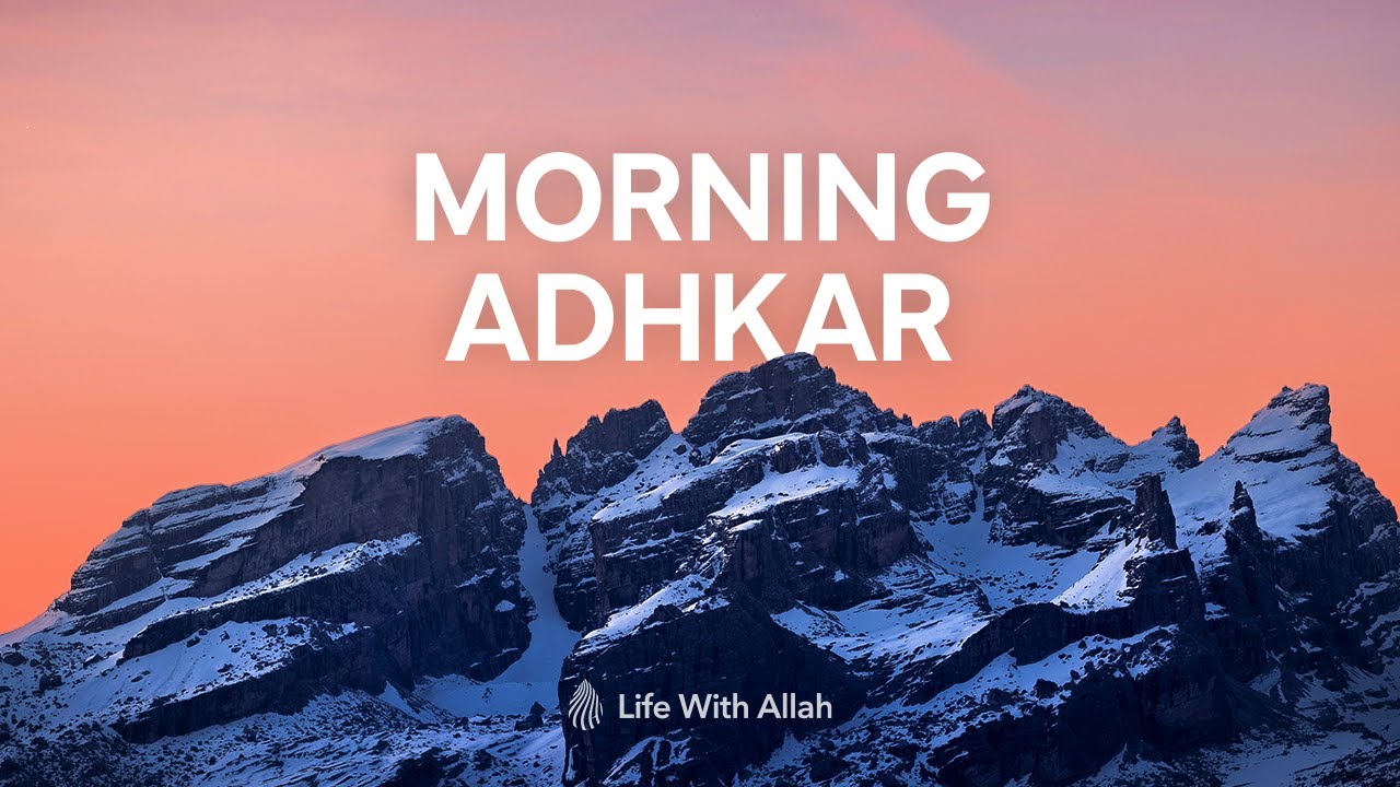 🌅 Morning Adhkar &ndash; Full Audio Compilation - Start Your Day in the Remembrance of Allah