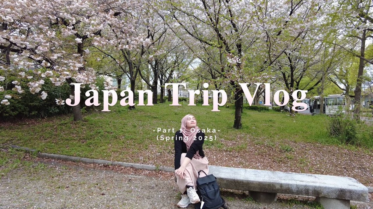 PART 1 | Japan Vlog 🌸 : OSAKA 