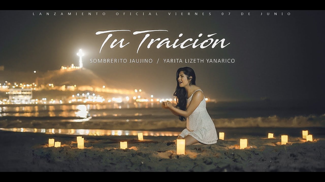 TU TRAICIÓN - SOMBRERITO JAUJINO FT YARITA LIZETH YANARICO  - VIDEOCLIP OFICIAL 4K