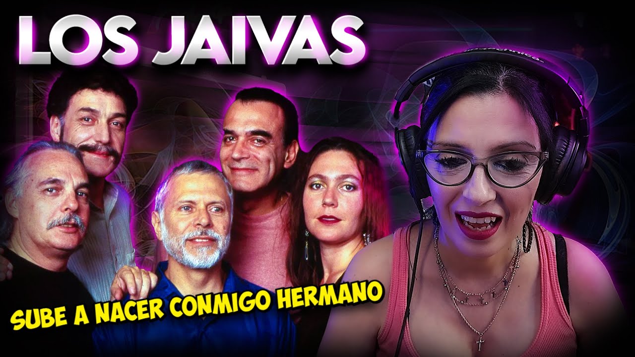 LOS JAIVAS - Sube a nacer conmigo hermano | REACCION & ANALISIS