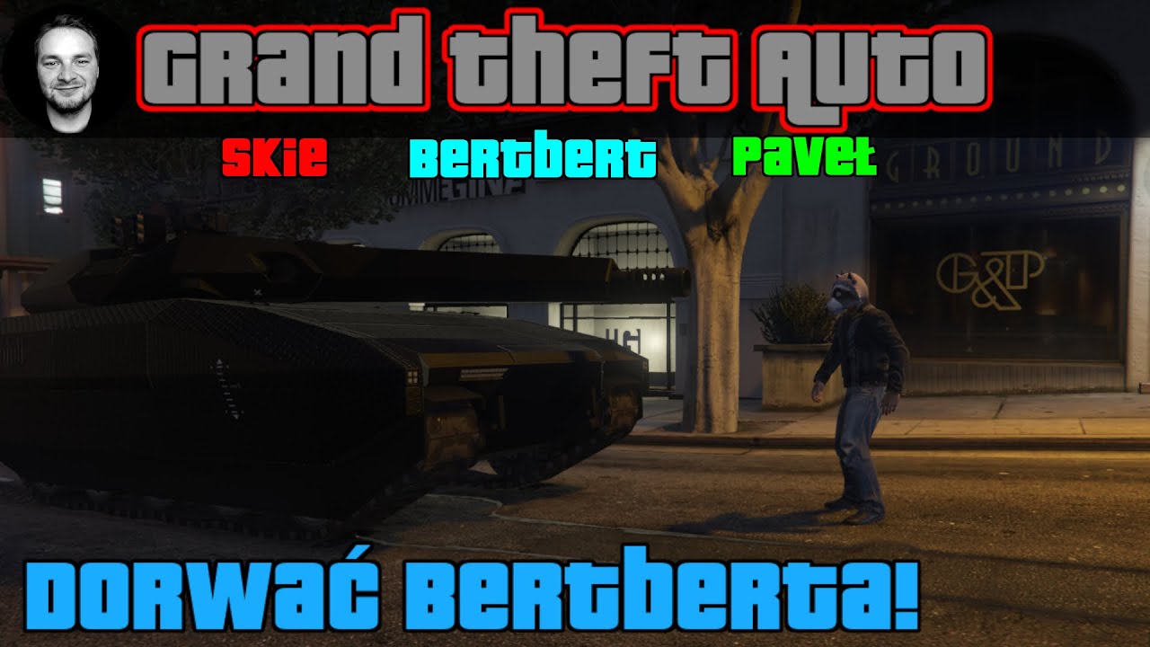 GTA 5 #258 - Polowanie na Bertberta!! Z Paveł, Bertbert