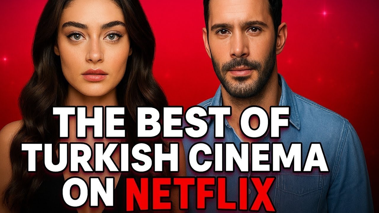 5 NEW TURKISH MOVIES ON NETFLIX THAT WILL MAKE YOU BELIEVE IN LOVE