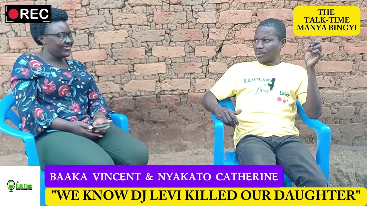 THE TALK TIME-MANYA BINGYI; THESE PARENTS CLAIM THAT DJ LEVI MURDERED THEIR 4 YEAR OLD DAUGHTER