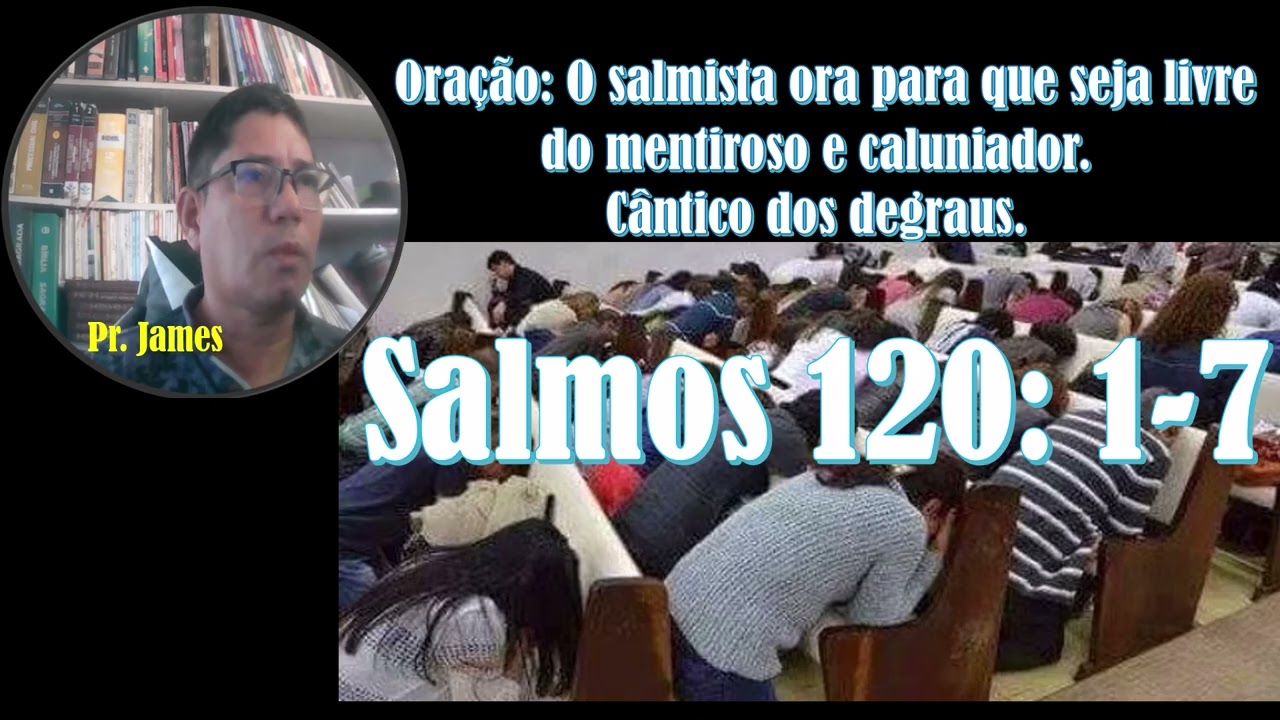 Oração:O salmista ora para que seja livre do mentiroso e caluniador.Cântico dos degraus.Sal 120: 1-7
