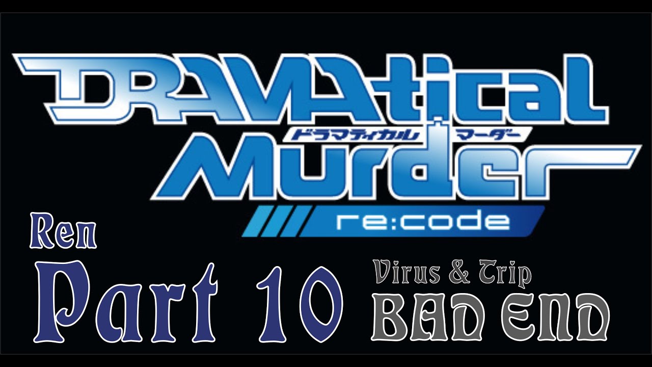 DRAMAtical Murder Re:Code - Ren - Virus & Trip - Part 10.5