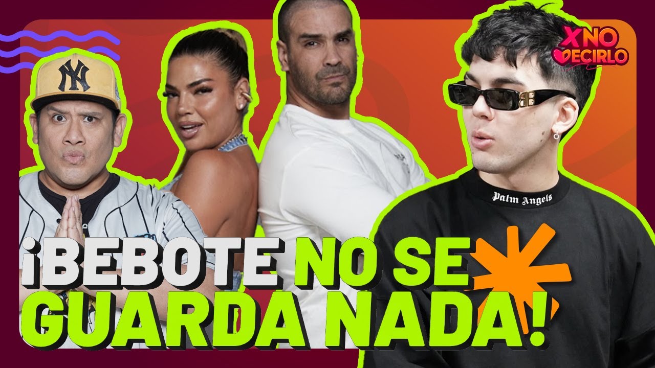 ¡BEBOTE NO SE GUARDA NADA!🗣️🔊  | XND