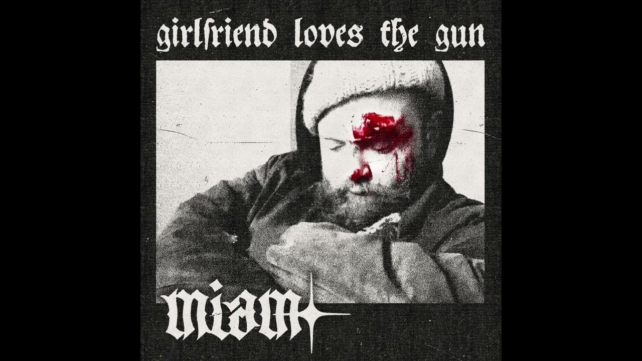 MIAM - Girlfriend Loves the Gun