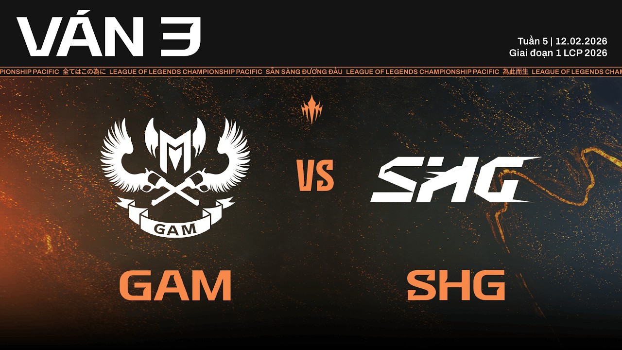 GAM vs SHG | Ván 3 | Vòng Knockout Giai Đoạn 1 LCP 2026 - Trận 1 Vòng 1