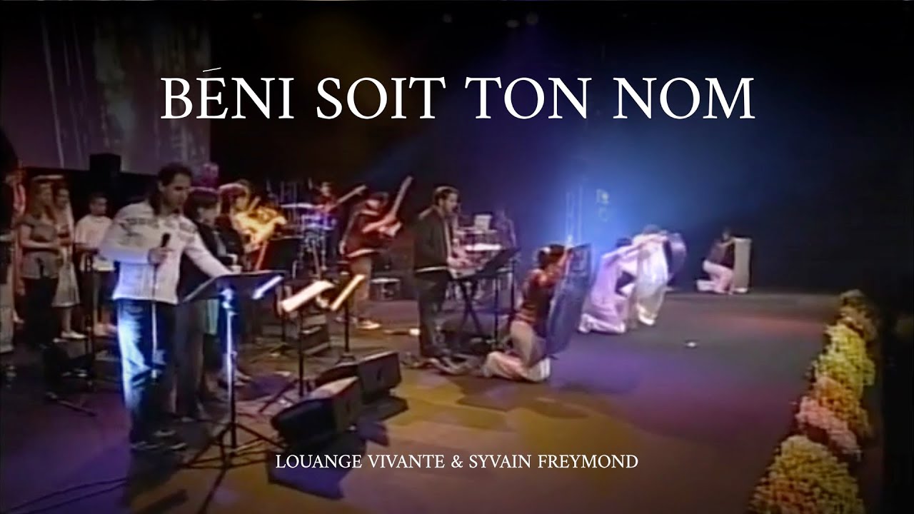 Béni soit ton nom, Jem 732 - Louange Vivante & Sylvain Freymond
