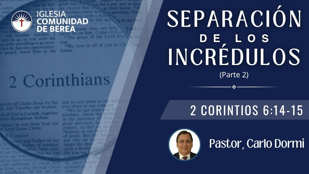 Separación De Los Incrédulos  2ᵃparte| 2 Corintios 6: 14-15 | Pr Carlo Dormi.