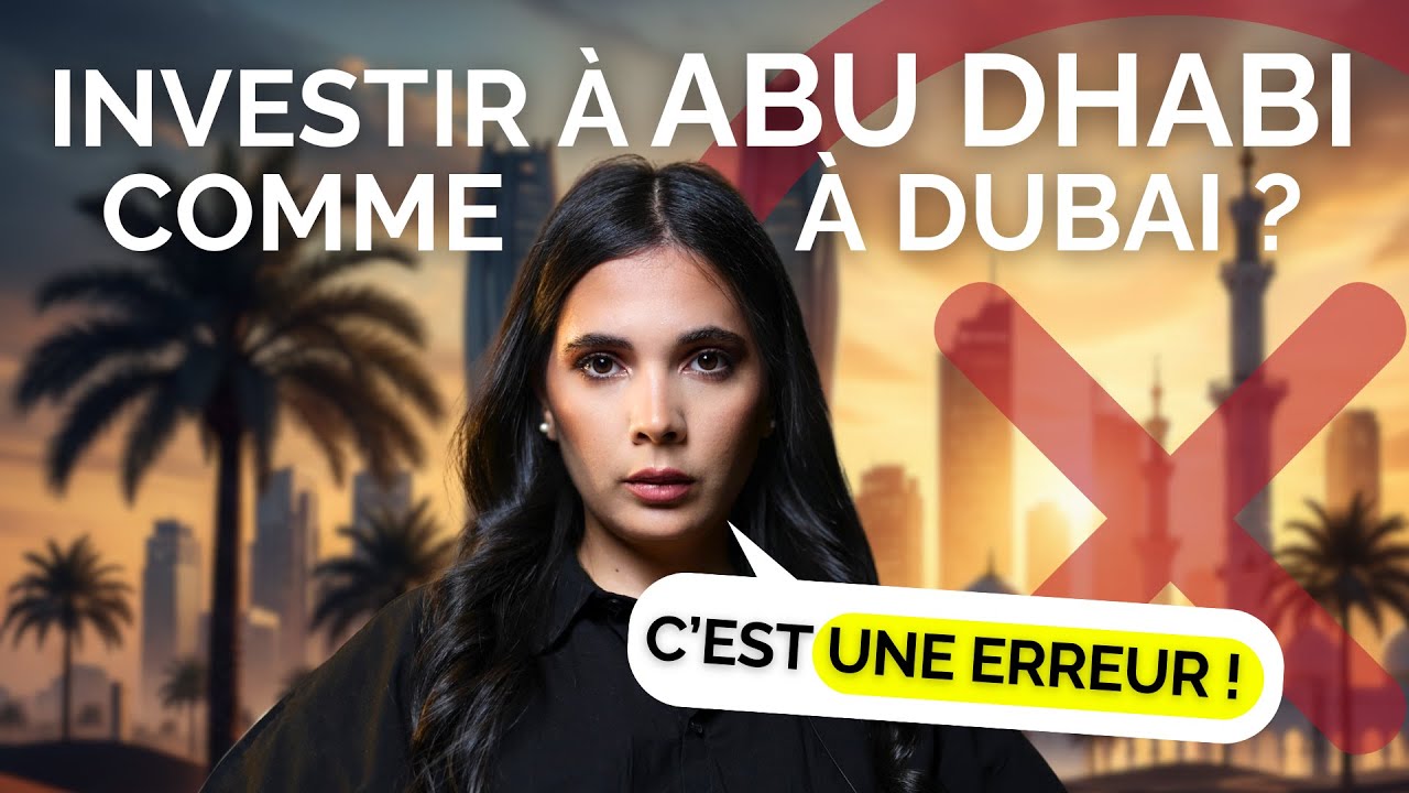 N'investissez PAS à Abu Dhabi comme à Dubai (GROSSE ERREUR) !