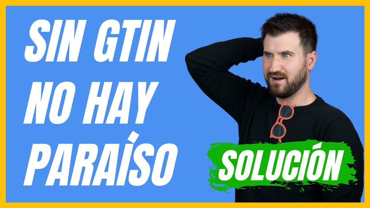 ✅SOLUCIÓN problema Valor no válido: GTIN ➡️ Feed Complementario Google