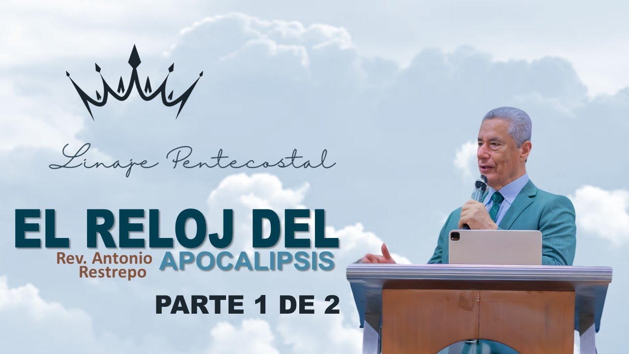 🔴 El reloj del Apocalipsis I Parte 1 de 2 | Pastor Antonio Restrepo IPUC 🎥