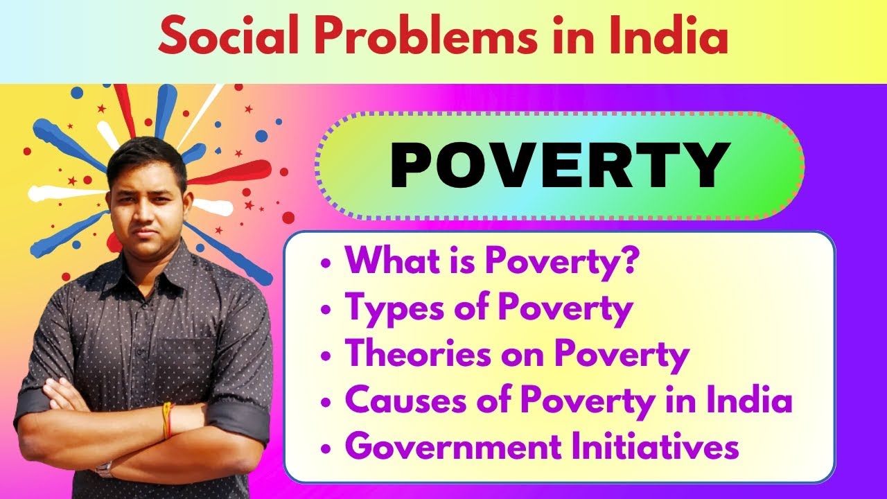 Poverty | Types, Theories, Causes and Consequences of Poverty | Social Problems in India