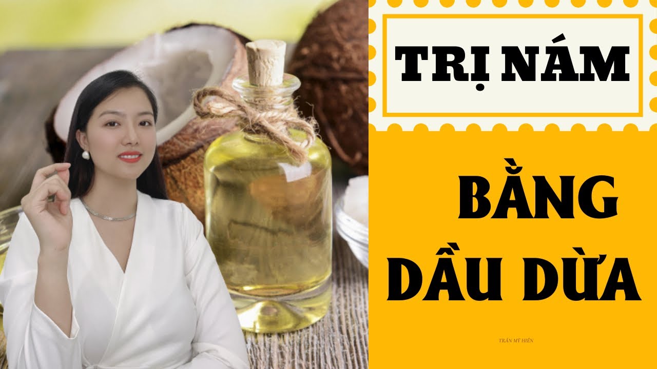 Trị nám bằng dầu dừa hiệu quả bất ngờ | TRẦN MỸ HIỀN trị nám , trị tàn nhang , đốm nâu