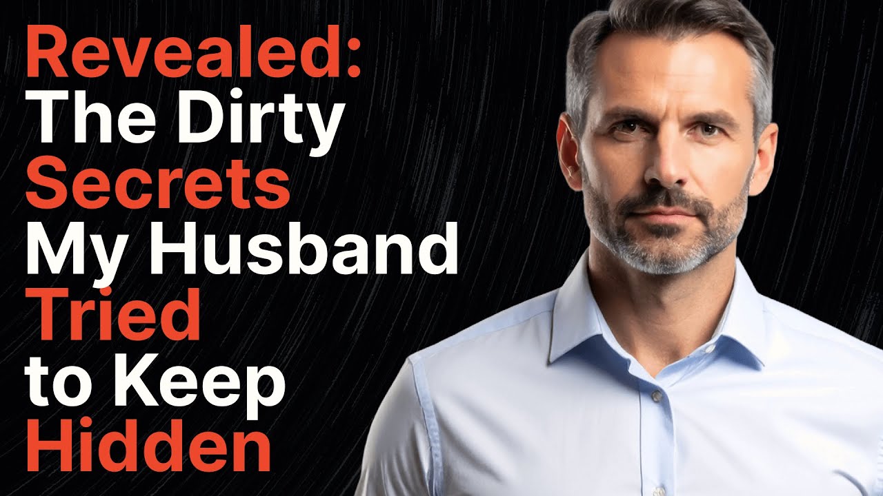 Revealed: The Dirty Secrets My Husband Tried to Keep Hidden