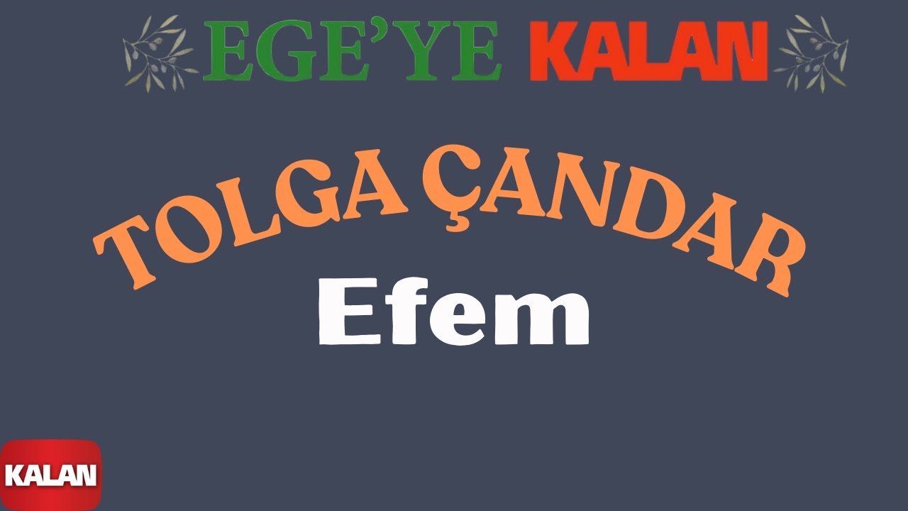 Tolga Çandar - Efem I Ege'ye Kalan © 2015 Kalan Müzik