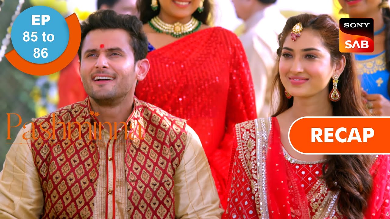 Pashminna | Ep 85 & Ep 86 | RECAP | पश्मींना