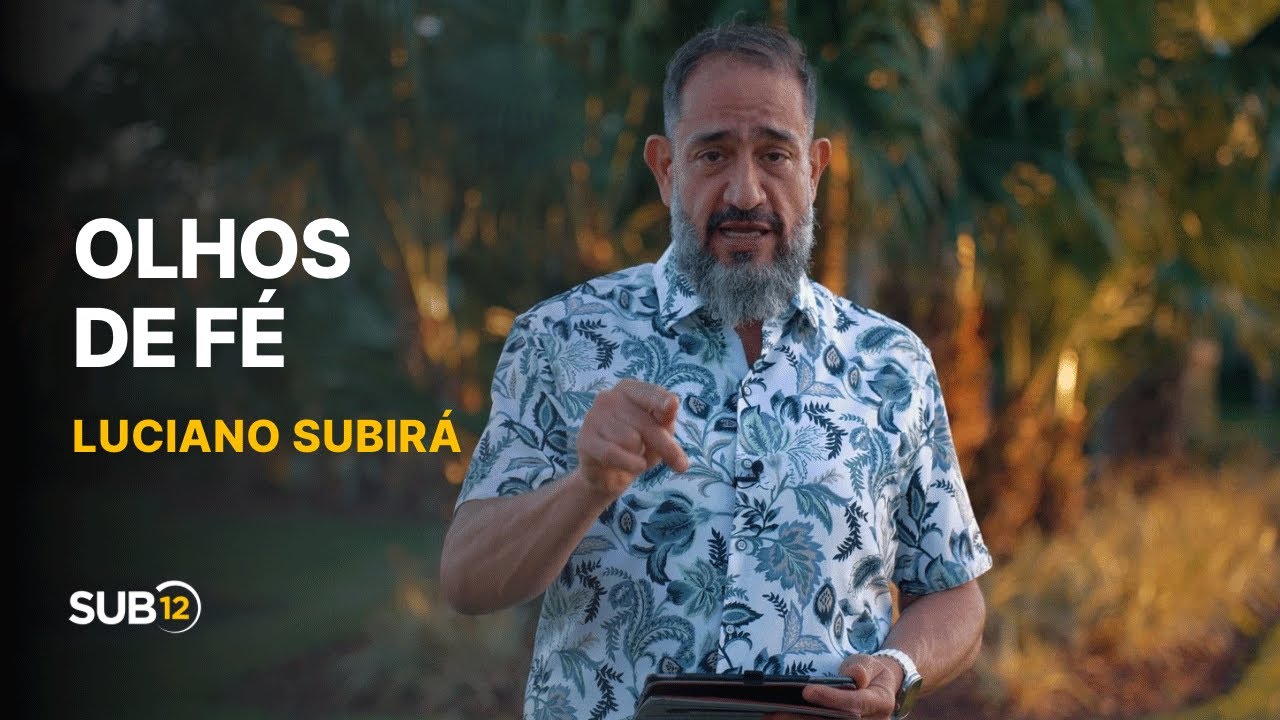 Luciano Subirá - OLHOS DE FÉ | SUB12