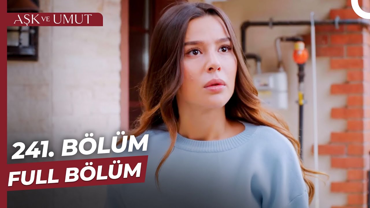 Aşk ve Umut 241. Bölüm
