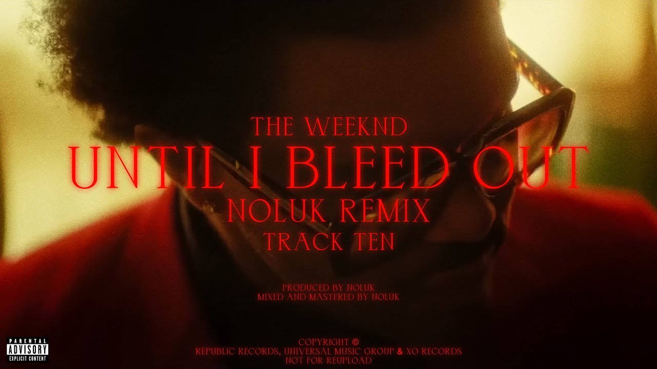 The Weeknd - Until I Bleed Out (Noluk Remix)