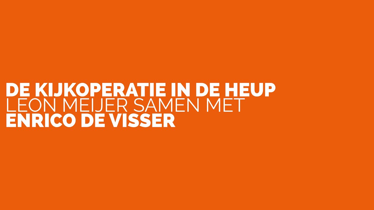 De kijk operatie in de heup door Leon Meijer en Enrico de Visser