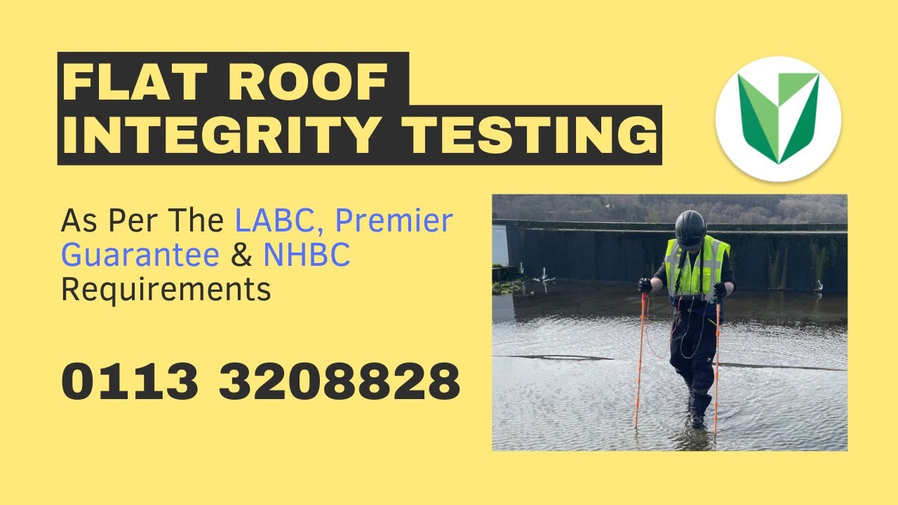 Flat Roof Integrity Testing - As Per The LABC Premier Guarantee & NHBC Requirements