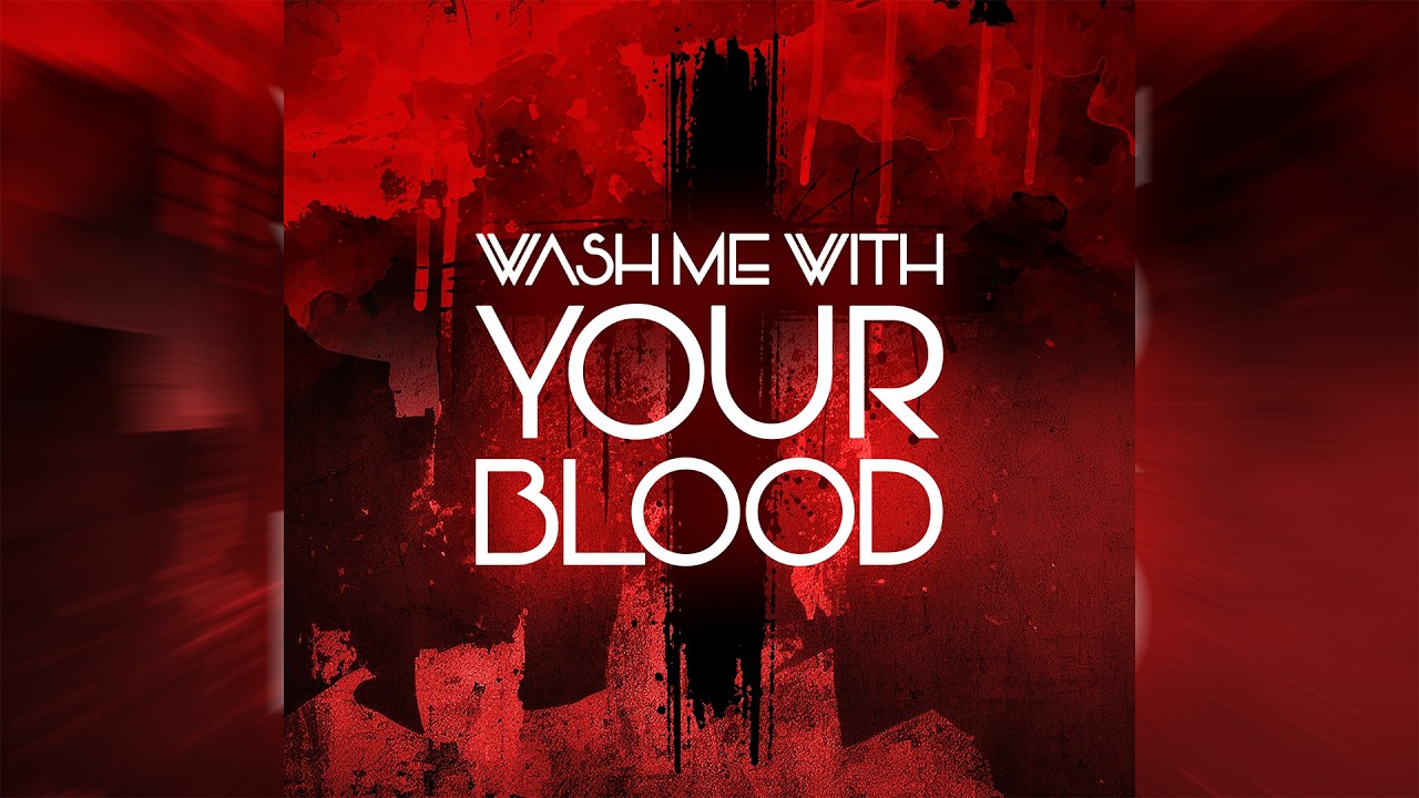 Wash me with Your blood
