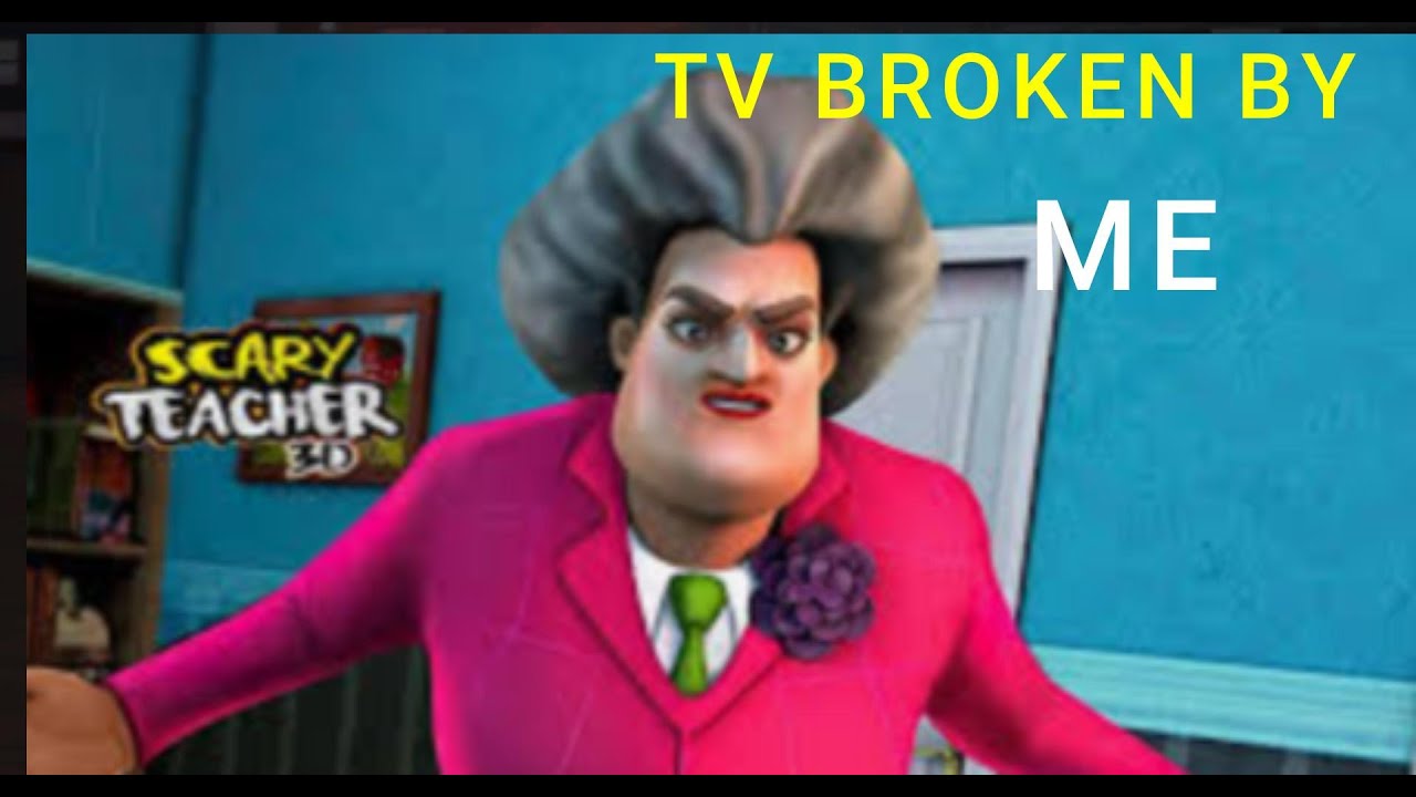 scary teacher tv got broken by me funny gameplay