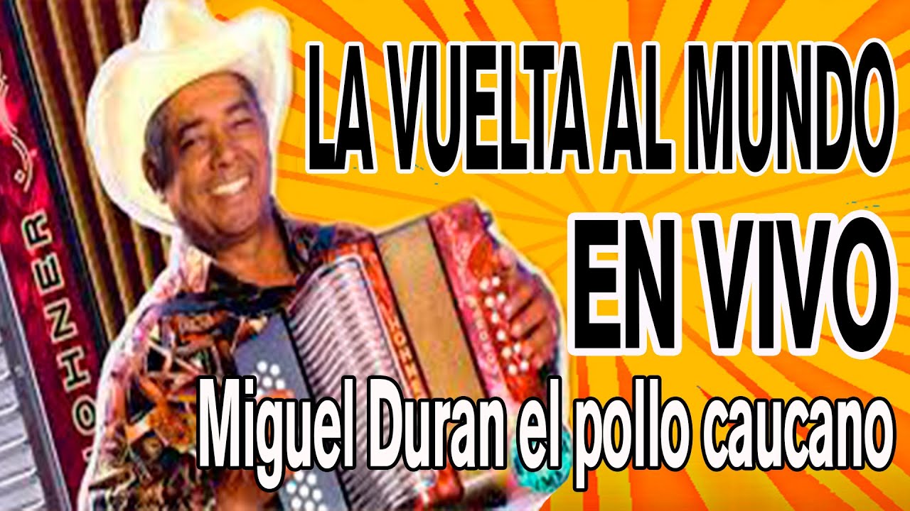 La vuelta al mundo  EN VIVO | Miguel Duran El pollo caucano