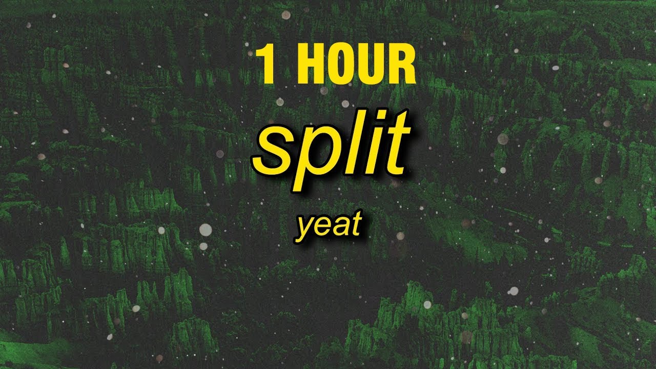 [1 HOUR] Yeat - Split (snippet version) Lyrics | i want bentley i want money