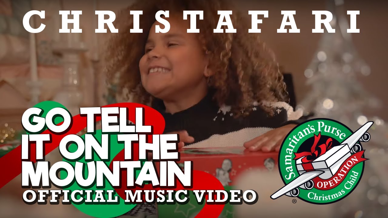 Christafari--GO TELL IT ON THE MOUNTAIN (OFFICIAL VIDEO) Operation Christmas Child/Samaritan's Purse
