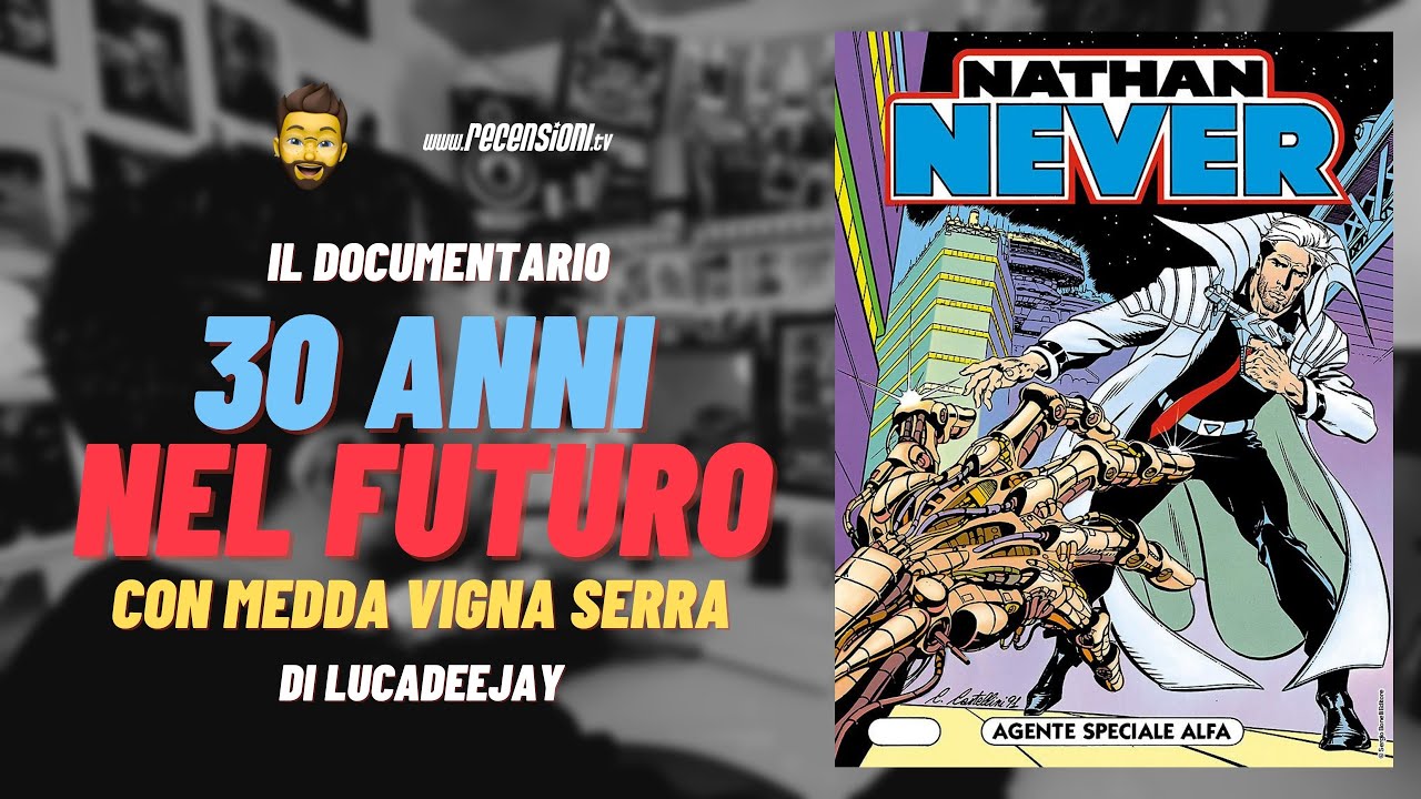 30 ANNI NEL FUTURO - il DOCUMENTARIO su NATHAN NEVER con Medda, Serra e Vigna | lucadeejay