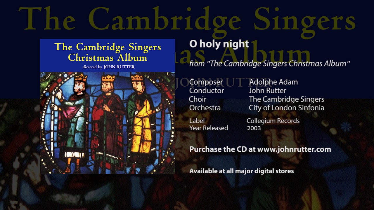 O holy night - Adolphe Adam, John Rutter, Cambridge Singers, City of London Sinfonia