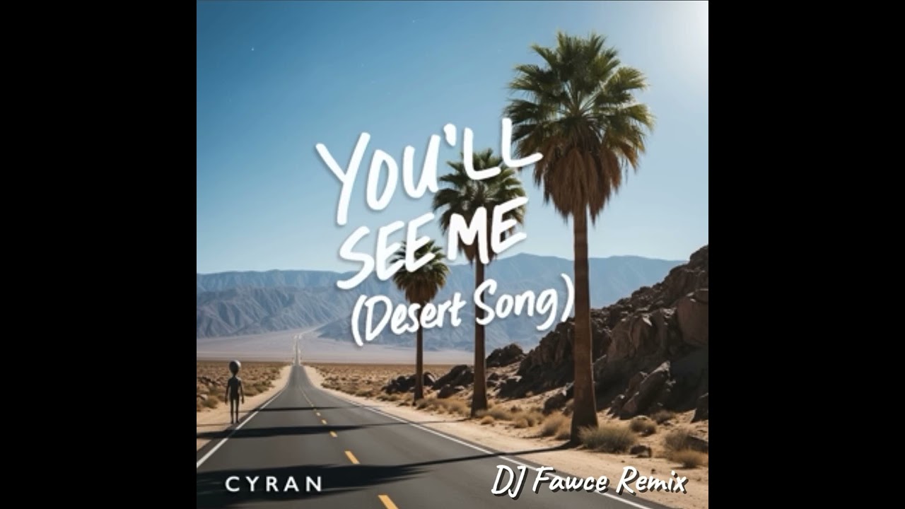 Cyran - You'll See Me (Desert Song) [DJ Fawce Remix]