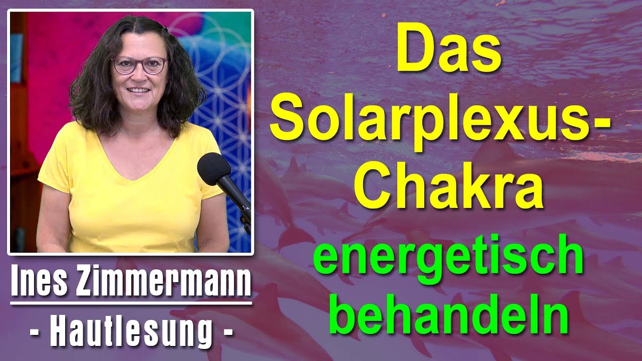 Das Solarplexus-Chakra energetisch behandeln | Ines Zimmermann - Hautlesung