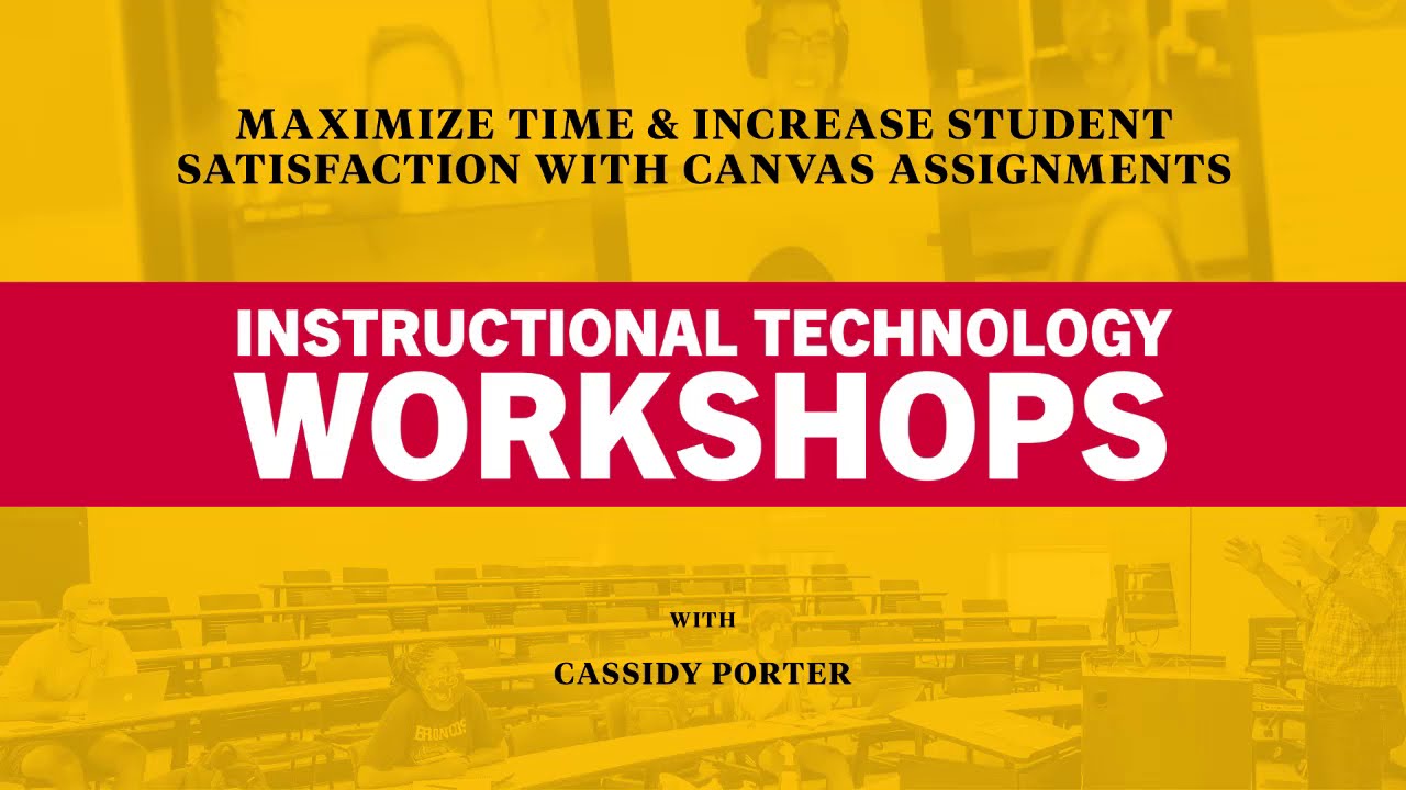 Maximize Time & Increase Student Satisfaction with Canvas Assignments | IT Workshops
