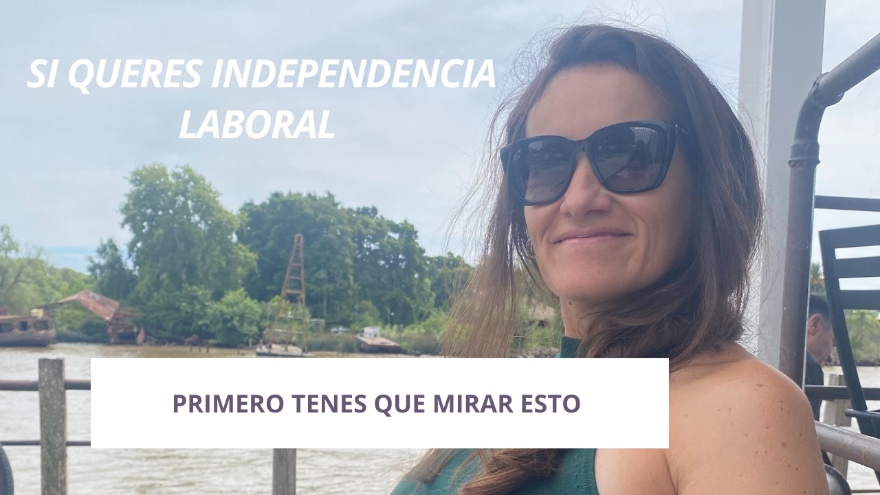 Si queres tener independencia laboral, primero tenes que mirar esto