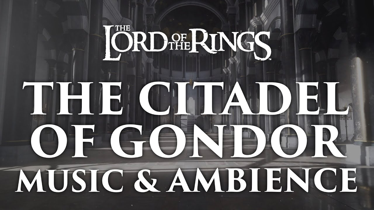 Lord of the Rings Music & Ambience | The Citadel of Gondor - Minas Tirith