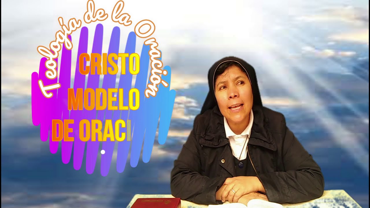 Tema 3 Cristo Modelo de oración Teología de la Oración