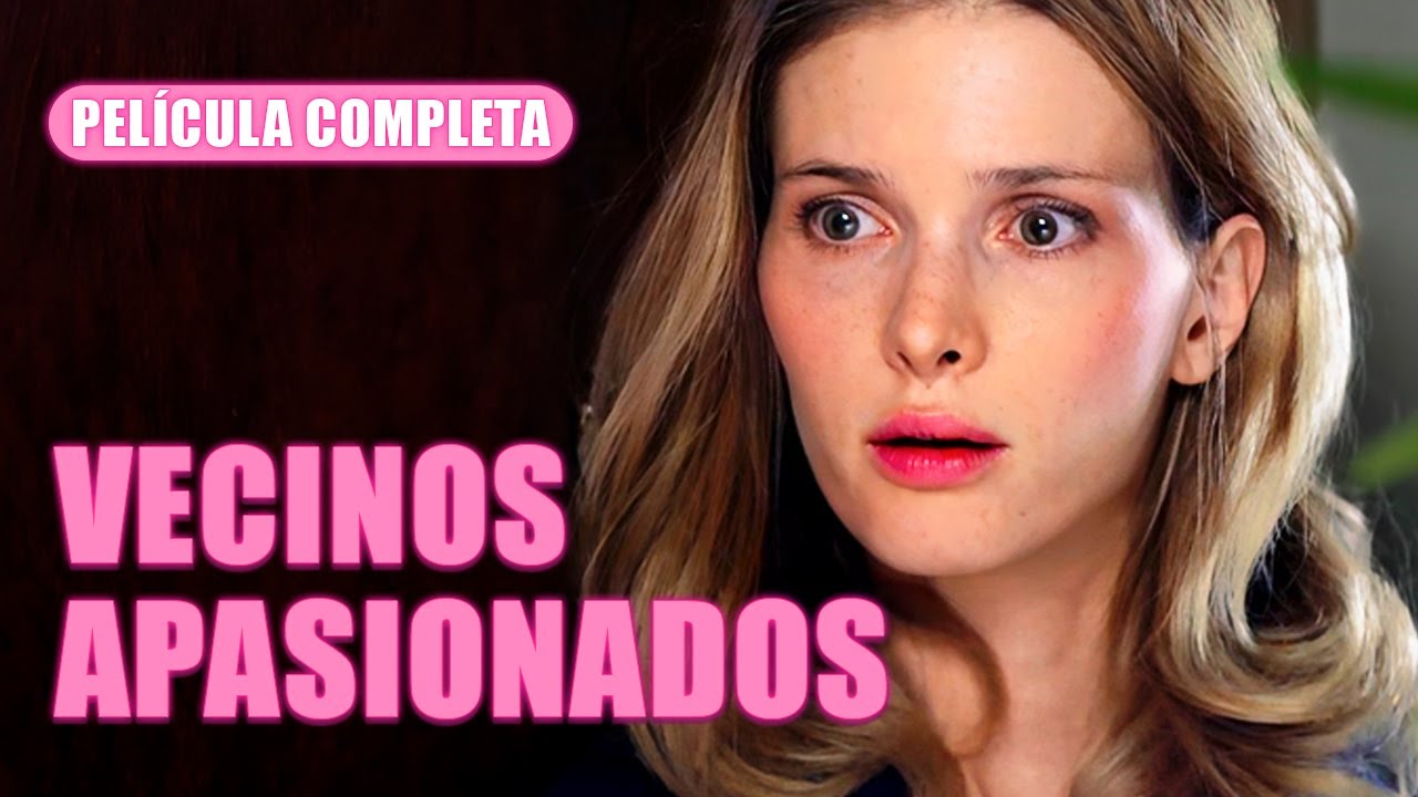 VECINOS APASIONADOS | Pel&iacute;cula Completa | Drama - Series y novelas en Espa&ntilde;ol