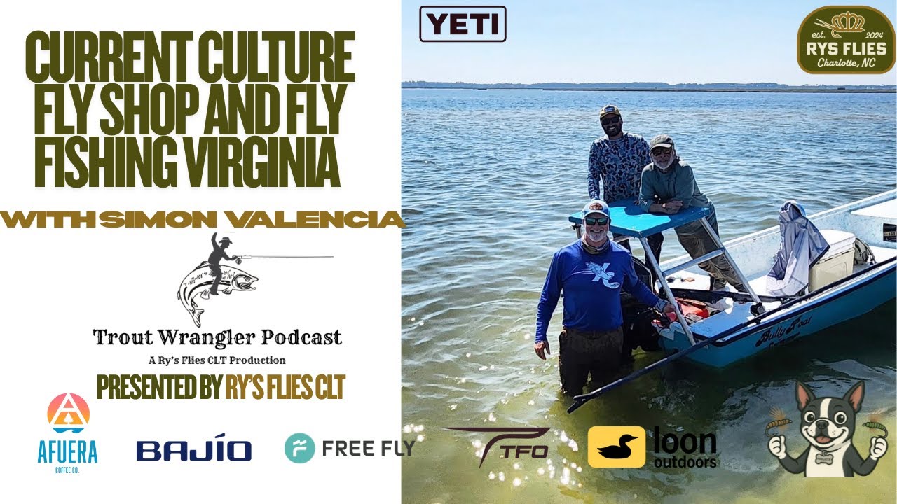 Trout Wrangler Podcast Season 2 EP71: Current Culture Fly & Virginia Fly Fishing with Simon Valencia