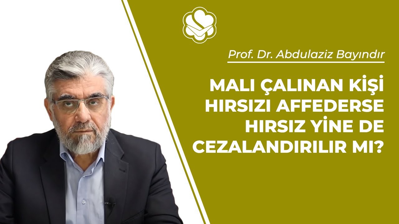 Malı çalınan kişi hırsızı affederse hırsız yine de cezalandırılır mı? | Prof. Dr. Abdulaziz BAYINDIR