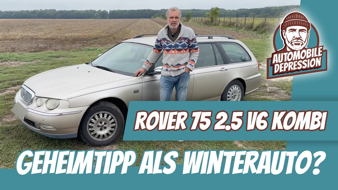 Rover 75 2.5 V6 Kombi – Geheimtipp als Winterauto? Erfahrungsbericht & Probefahrt