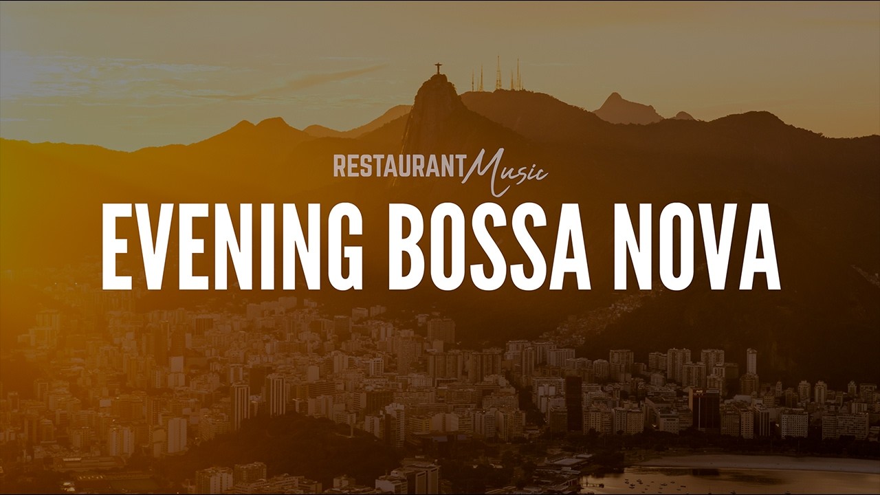 EVENING BOSSA NOVA — Restaurant Music | 10 Hours of Brazilian Lounge for Dinner & Social Dining