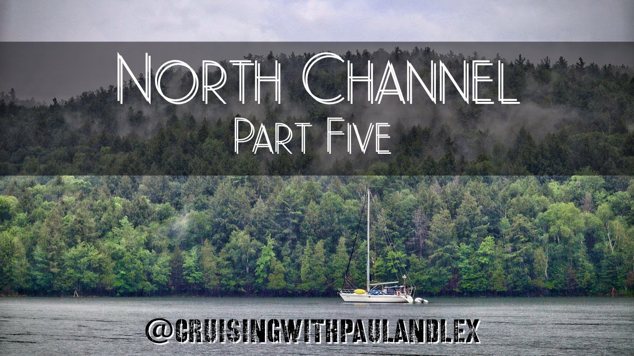 North Channel 2021 Part Five. The Best Part Of The Great Loop