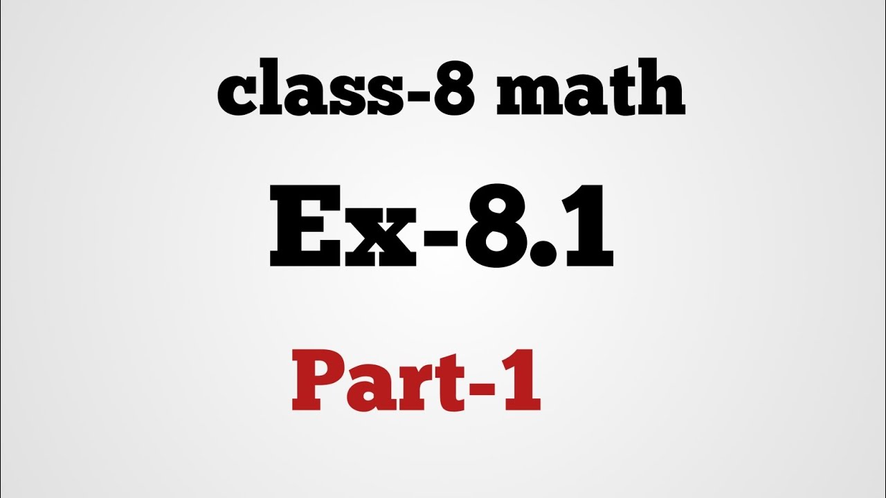 Class-8 math Ex-8.1