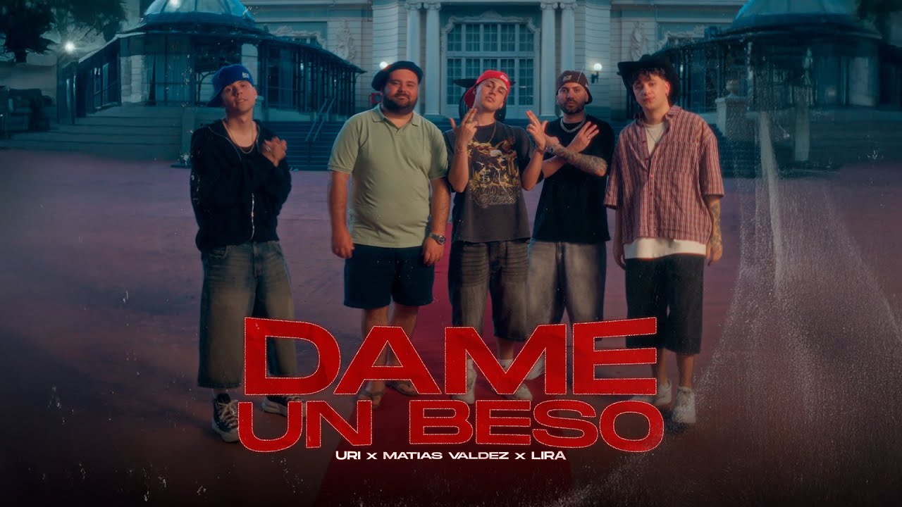 Uri, Matias Valdez, Lira - Dame Un Beso (Video Oficial)