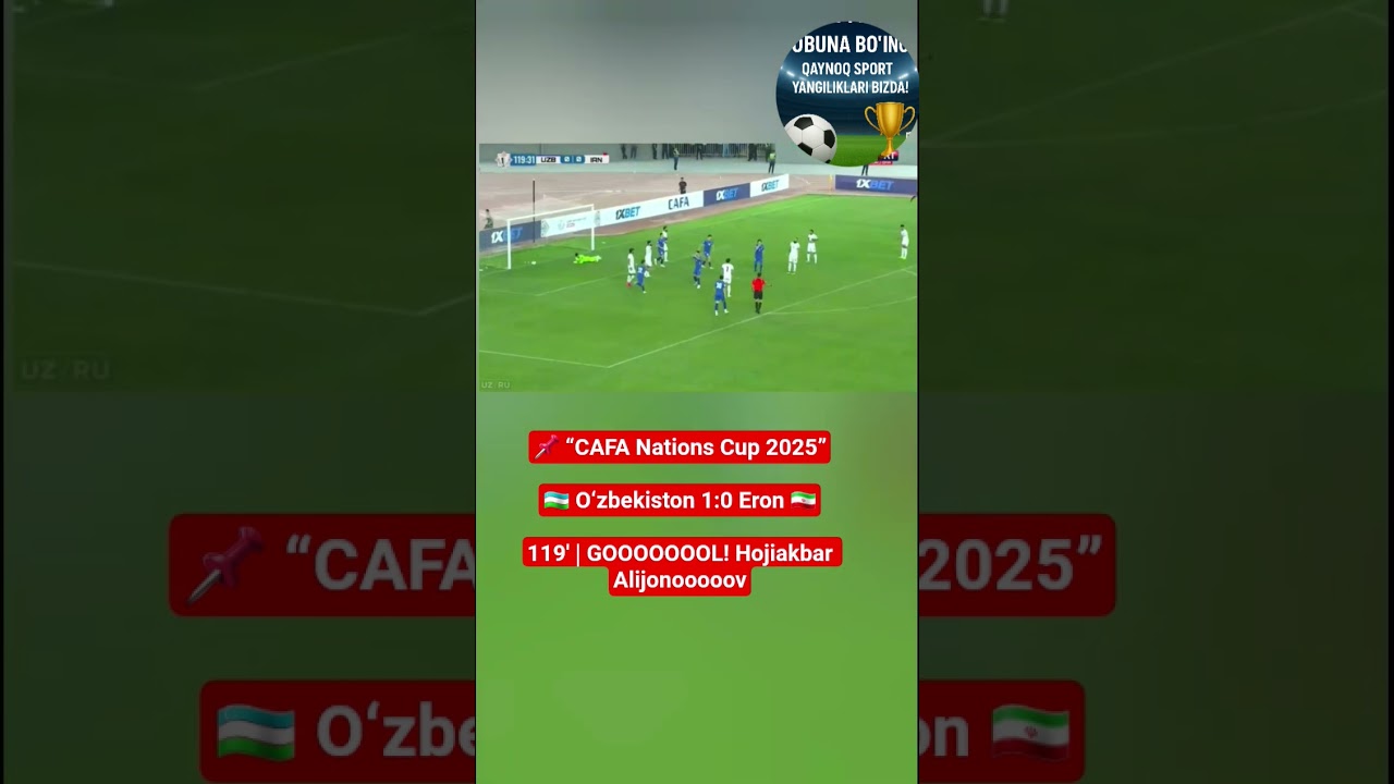 CAFA Nations Cup 2025”🇺🇿 O‘zbekiston 1:0 Eron 🇮🇷119' | GOOOOOOOL! Hojiakbar Alijonoooov