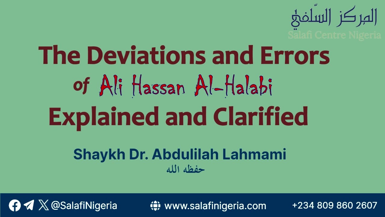 The Deviations and Errors of Ali Hassan Al-Halabi Explained and Clarified- Sh. Dr. Abdulilah Lahmami